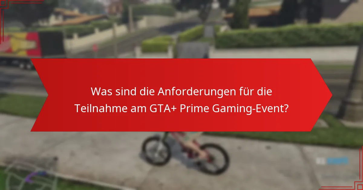 Welche Belohnungen können Teilnehmer vom GTA+ Prime Gaming-Event erwarten?