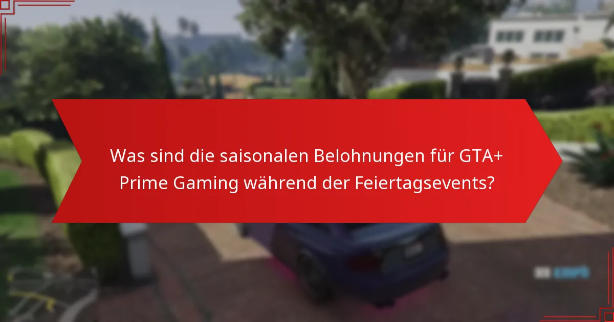 Wie beanspruche ich die saisonalen Belohnungen von GTA+ Prime Gaming?