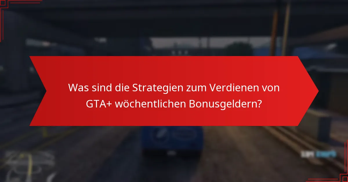 Was sind die besten Praktiken zur Maximierung der Vorteile von GTA+?