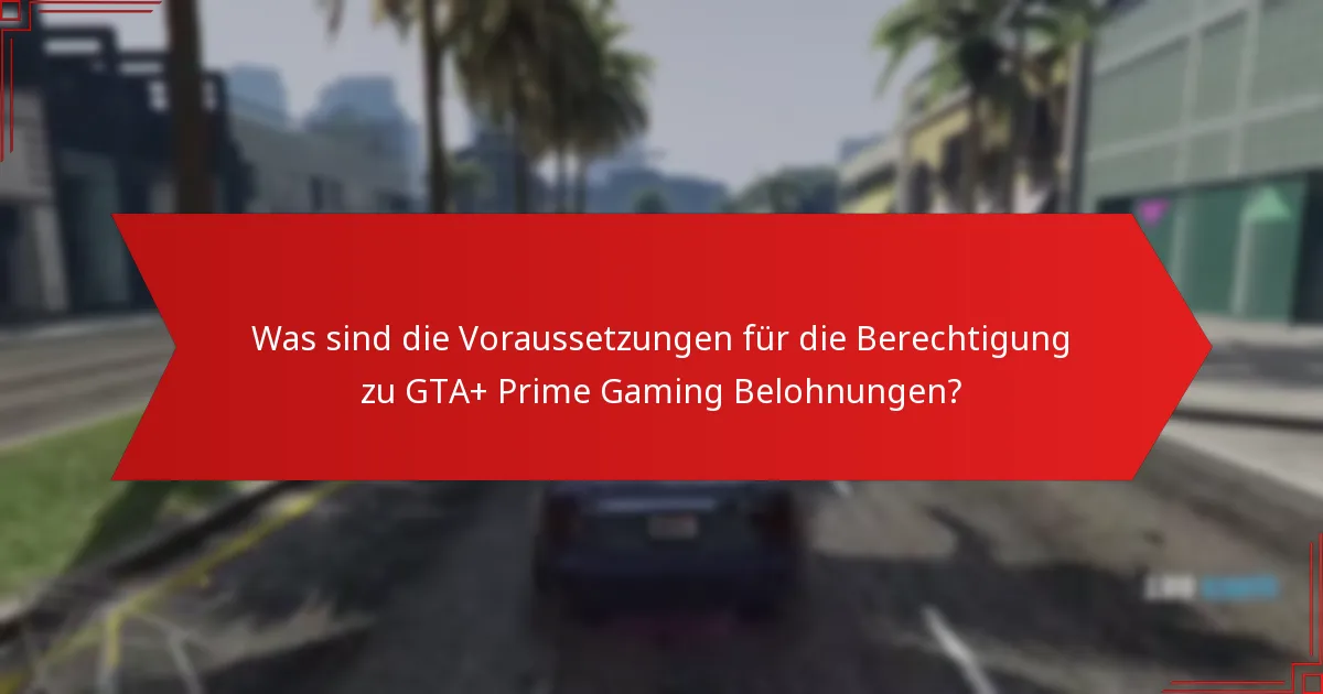 Wie beansprucht man GTA+ Prime Gaming Belohnungen?