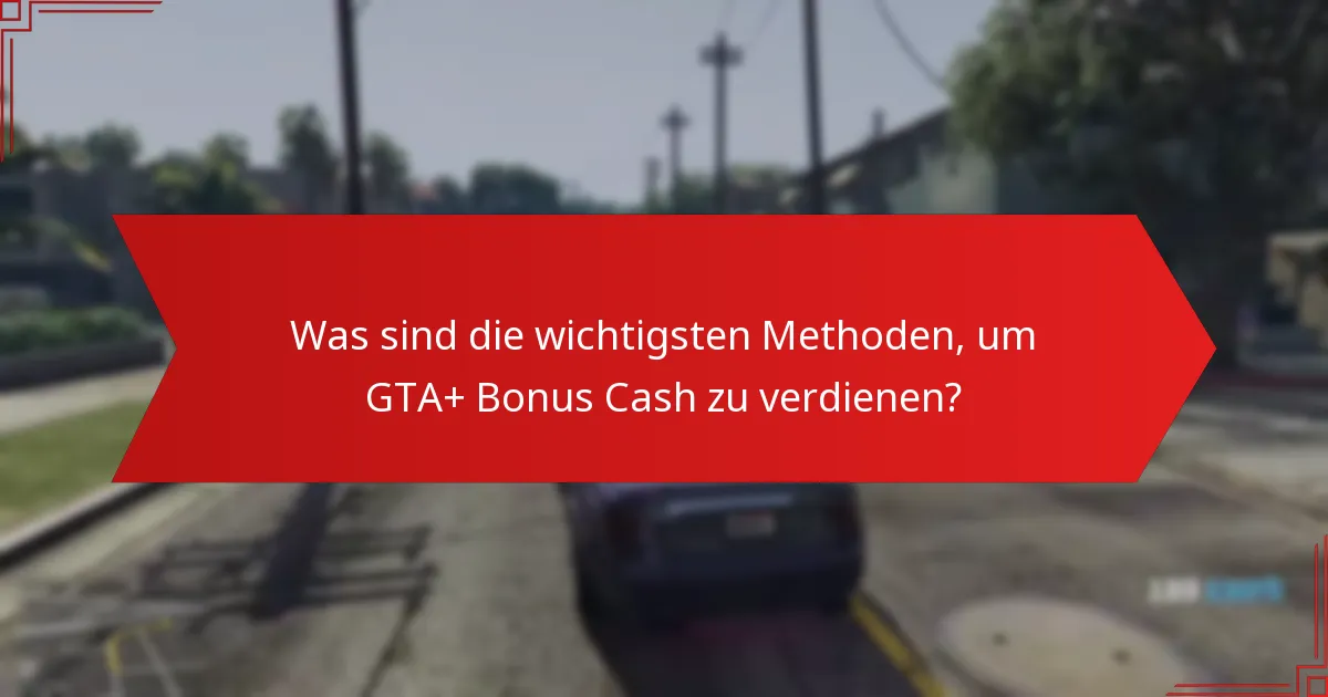 Was sind die besten Möglichkeiten, GTA+ Bonus Cash auszugeben?