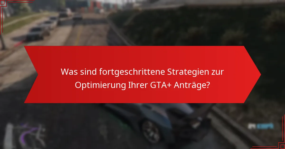 Was sind häufige Probleme, die während des GTA+ monatlichen Antragsprozesses auftreten?