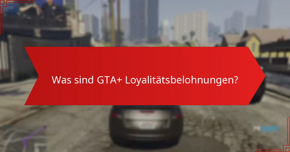 Wie funktionieren Treueboni in GTA+?