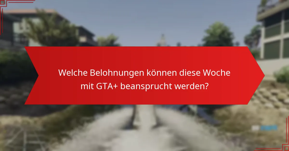 Wie verbessert das GTA+ Abonnement das Spielerlebnis?