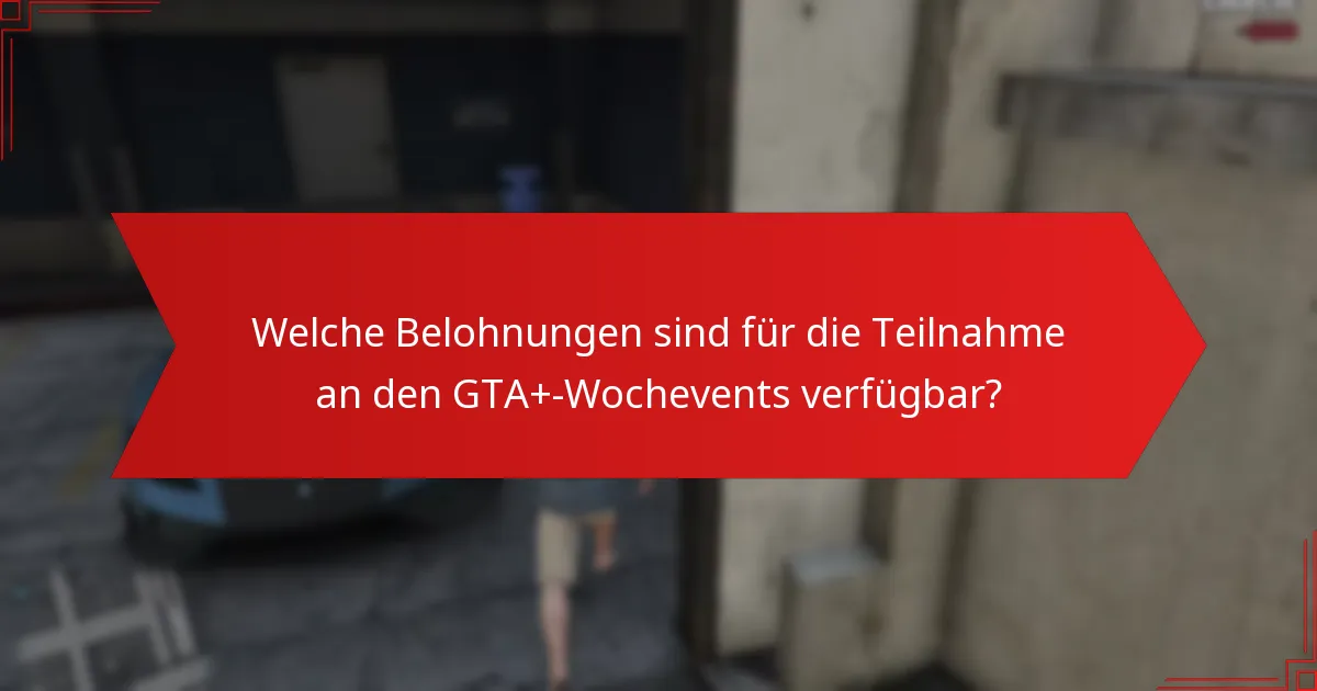 Wie können Spieler an den GTA+-Wochevents teilnehmen?