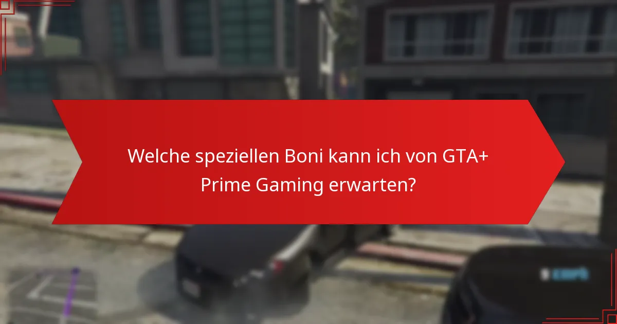 Welche zeitlich begrenzten Angebote sind mit GTA+ Prime Gaming verfügbar?