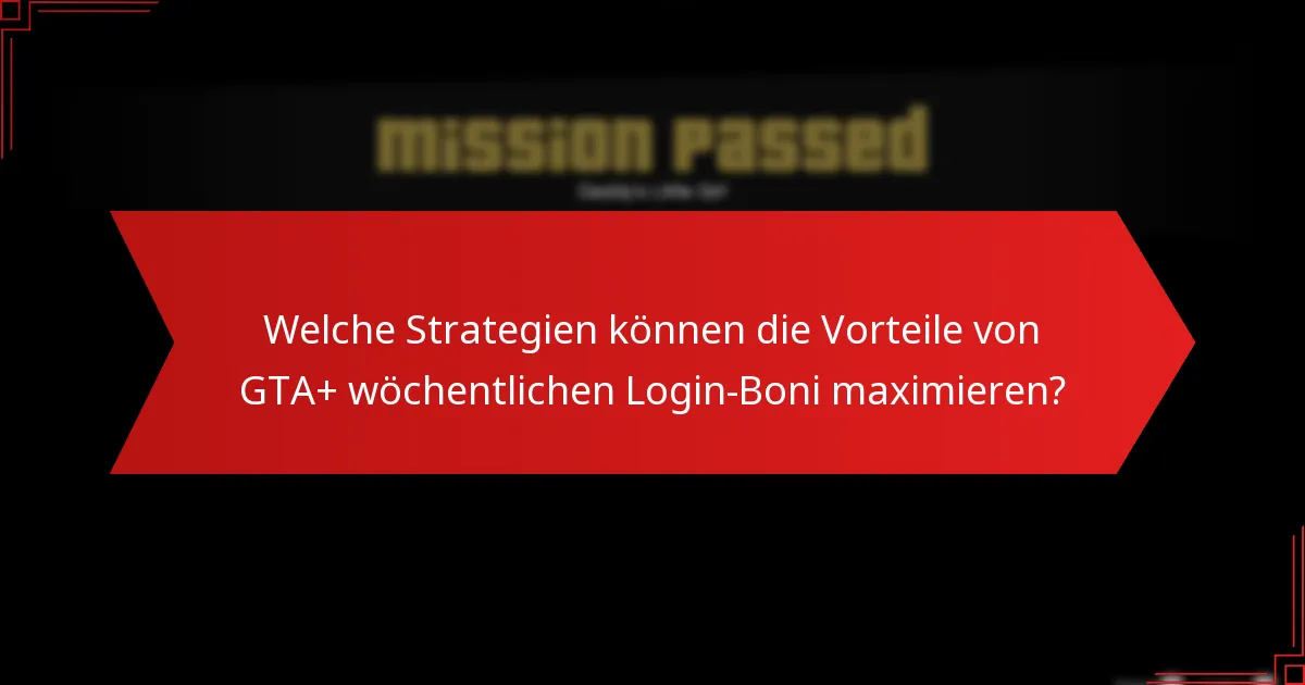Wie verbessern GTA+ wöchentliche Login-Boni die Interaktion in der Community?
