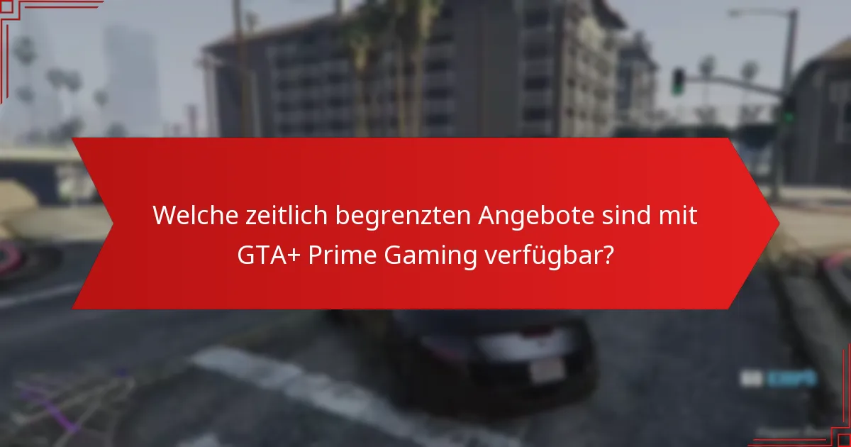 Welche speziellen Boni kann ich von GTA+ Prime Gaming erwarten?