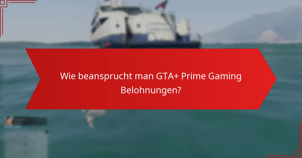 Was sind die Vorteile der Integration von GTA+ und Prime Gaming?