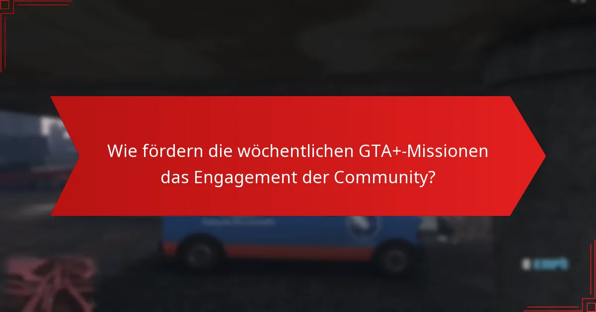 Wie man häufige Probleme mit den wöchentlichen GTA+-Missionen behebt?