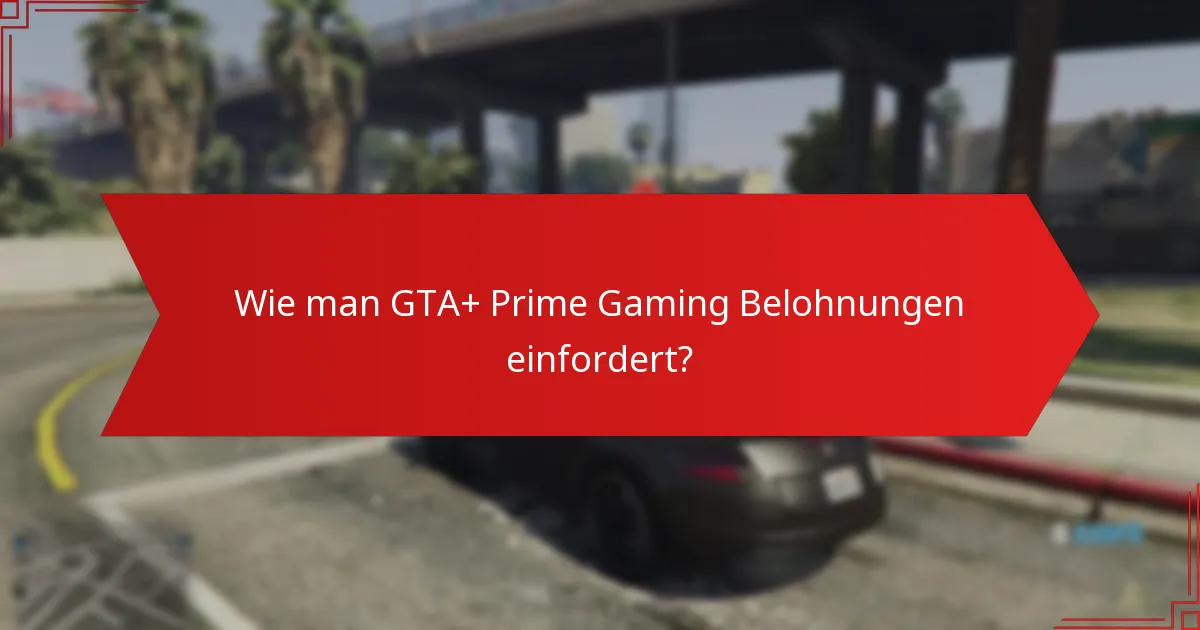 Welche Community-Updates sind für GTA+ Prime Gaming Belohnungen relevant?
